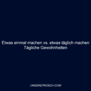 Etwas einmal machen vs. etwas täglich machen - Tägliche Gewohnheiten Thumbnail